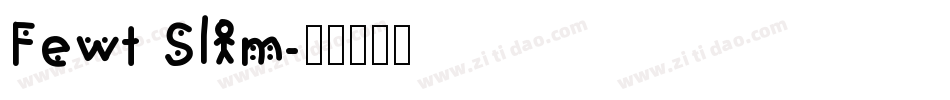 Fewt Slim字体转换